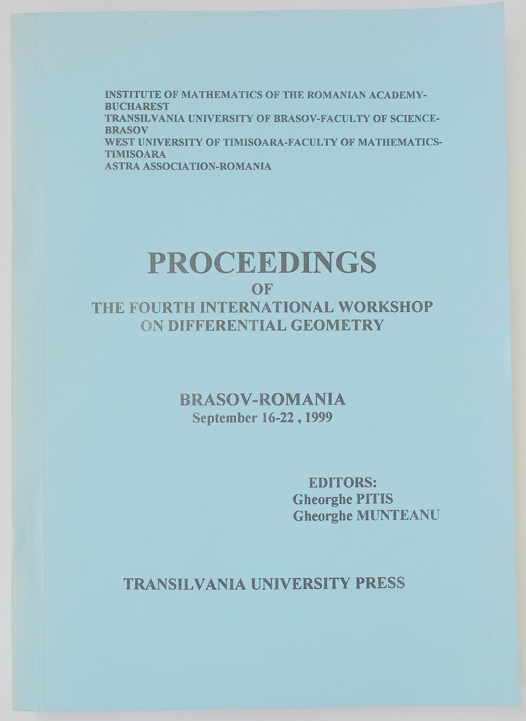 Proceedings of the Fourth International Workshop on Differential Geometry: Brasov-Romania: Sept. 16-22, 1999