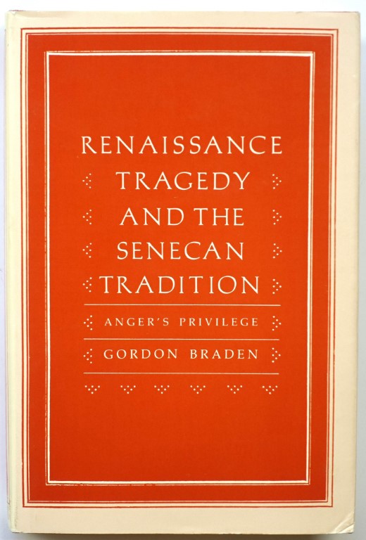 Renaissance Tragedy and the Senecan Tradition: Anger's Privilege