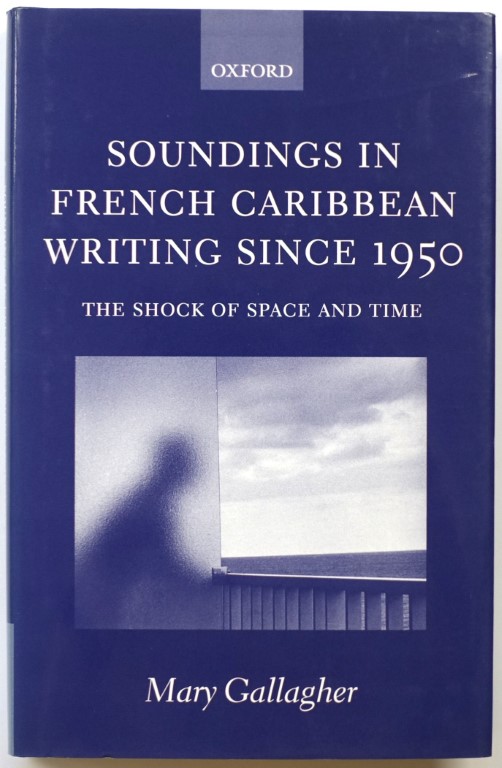 Soundings in French Caribbean Writing Since 1950: The Shock of Space and Time
