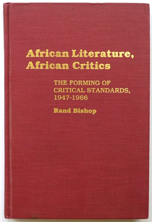African Literature, African Critics: The Forming of Critical Standards, 1947-1966