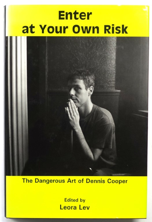 Enter at Your Own Risk: The Dangerous Art of Dennis Cooper