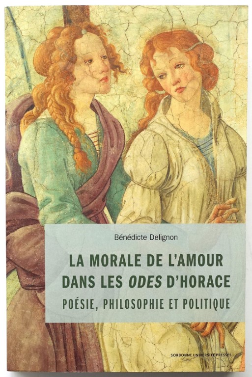 La Morale De L'Amour Dans Les Odes D'Horace: Poesie, Philosophie et Politique