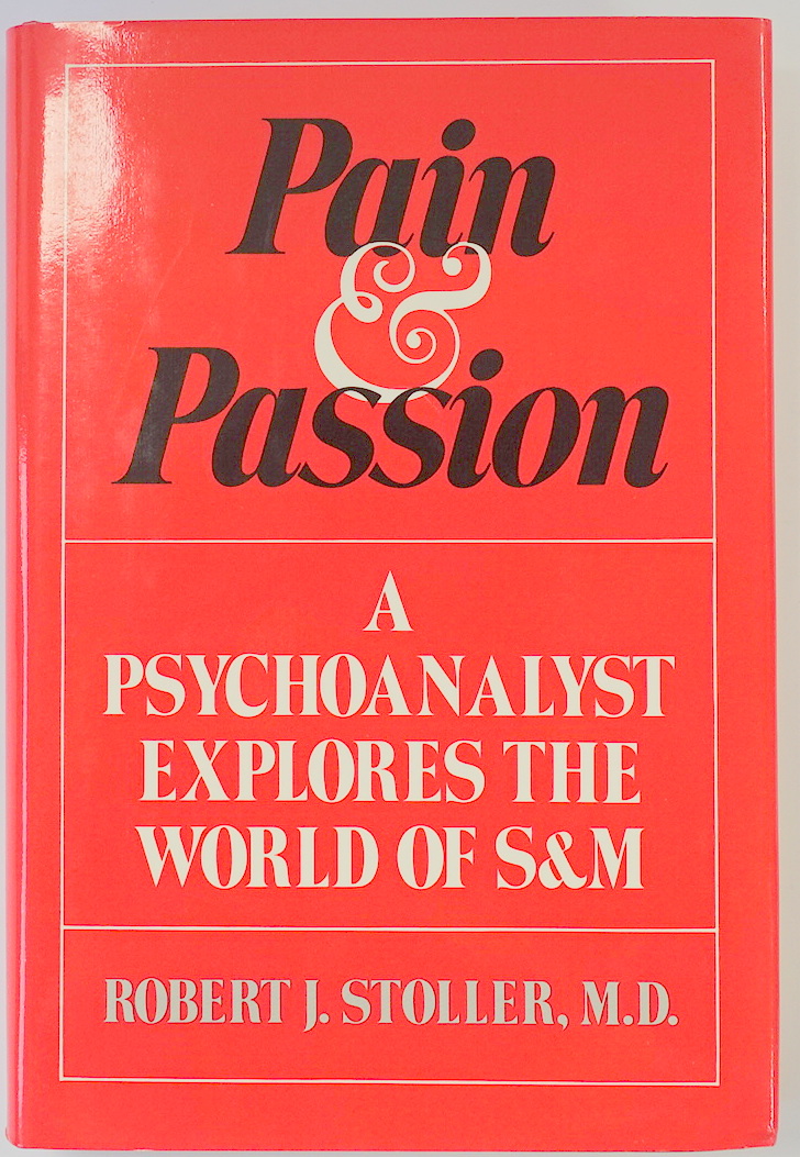 Pain & Passion: A Psychoanalyst Explores The World of S&M