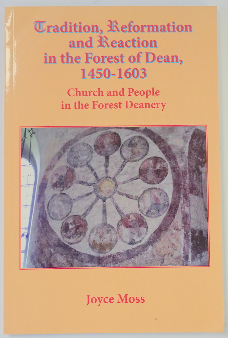 Tradition, Reformation and Reaction in the Forest of Dean, 1450-1603: Church and People in the Forest Deanery