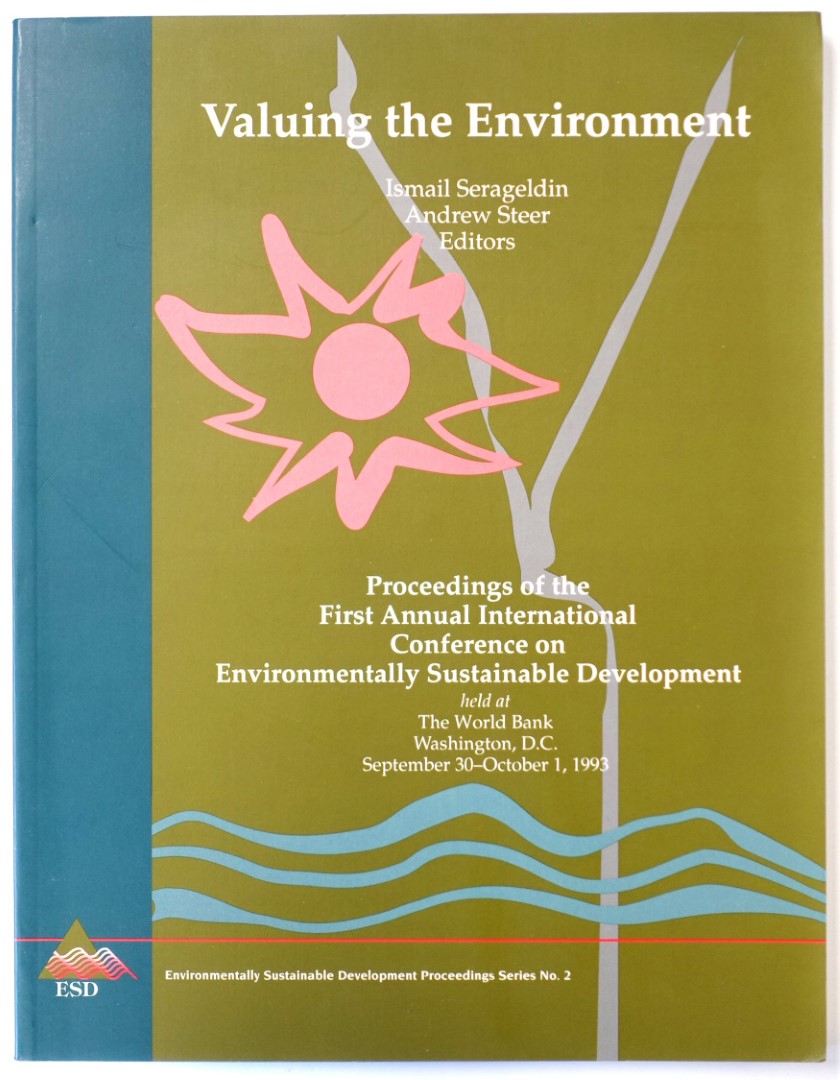 Valuing the Environment: Proceedings of the First Annual International Conference on Environmentally Sustainable Development: Washington D.C. September 30-October 1, 1993
