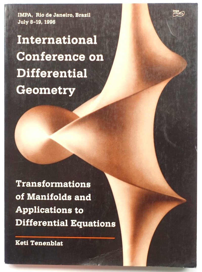 International Conference on Differential Geometry: Transformations of Manifolds and Applications to Differential Equations (IMPA, Rio De Janeiro, Brazil, July 8-10, 1996)