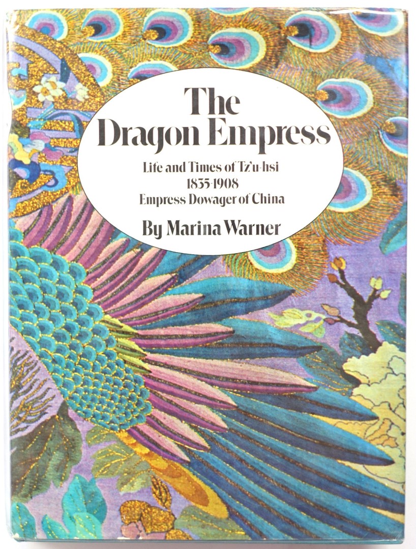 The Dragon Empress: Life and Times of Tz'u-hsi 1835-1908: Empress Dowager of China