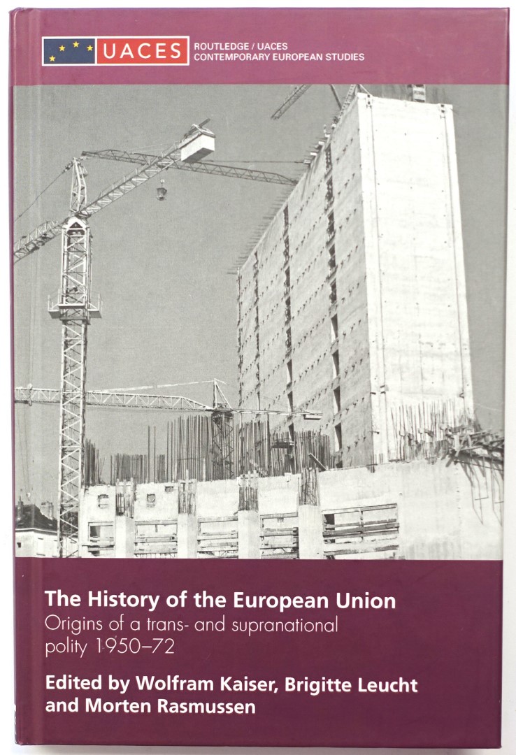 The History of the European Union: Origins of a Trans- and Supranational Polity, 1950-72