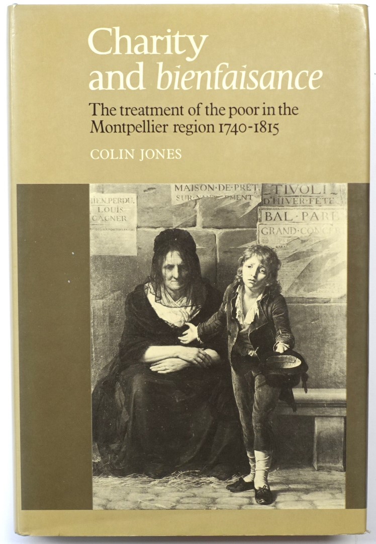 Charity and Bienfaisance: The Treatment of the Poor in the Montpellier Region 1740-1815