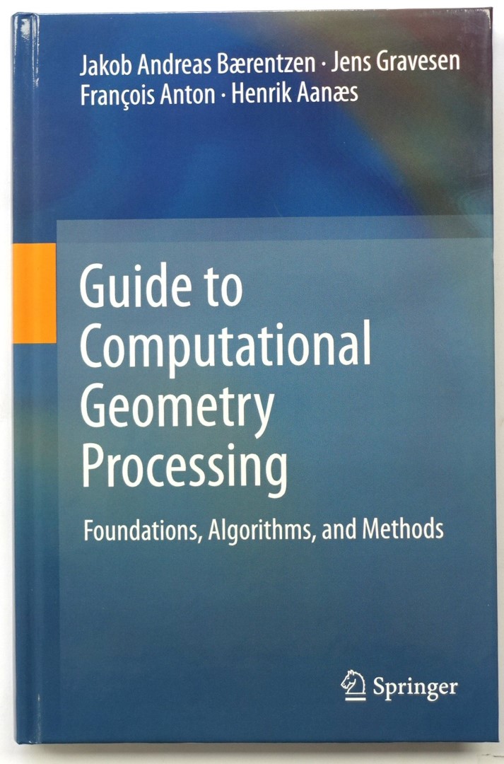 Guide to Computational Geometry Processing: Foundations, Algorithms, and Methods