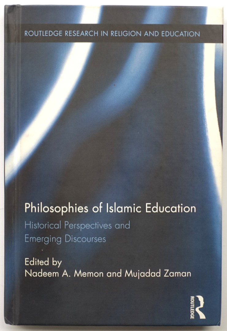 Philosophies of Islamic Education: Historical Perspectives and Emerging Discourses
