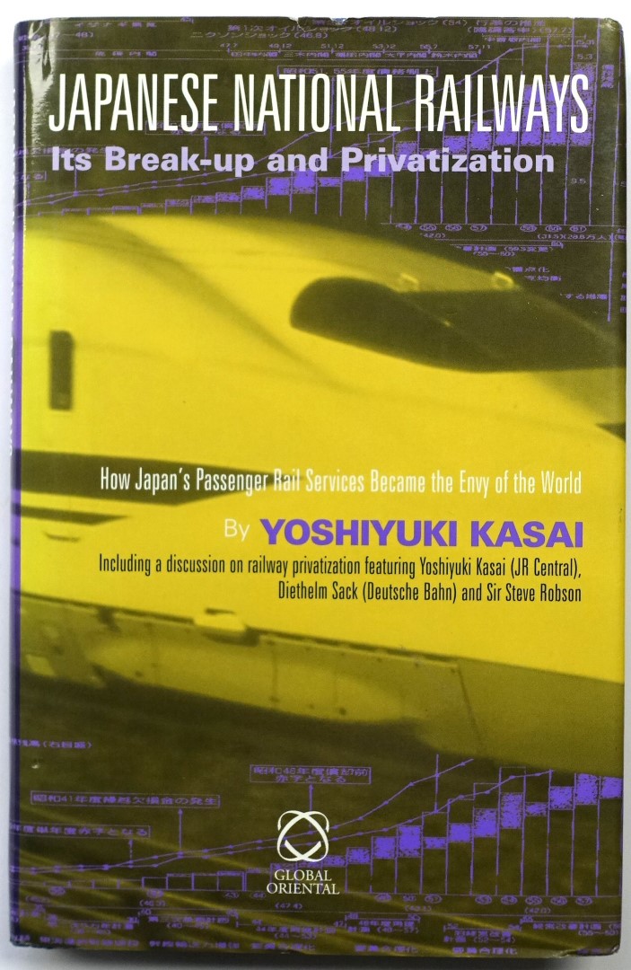 Japanese National Railways, Its Break-Up and Privatization: How Japan's Passenger Rail Services Became the Envy of the World