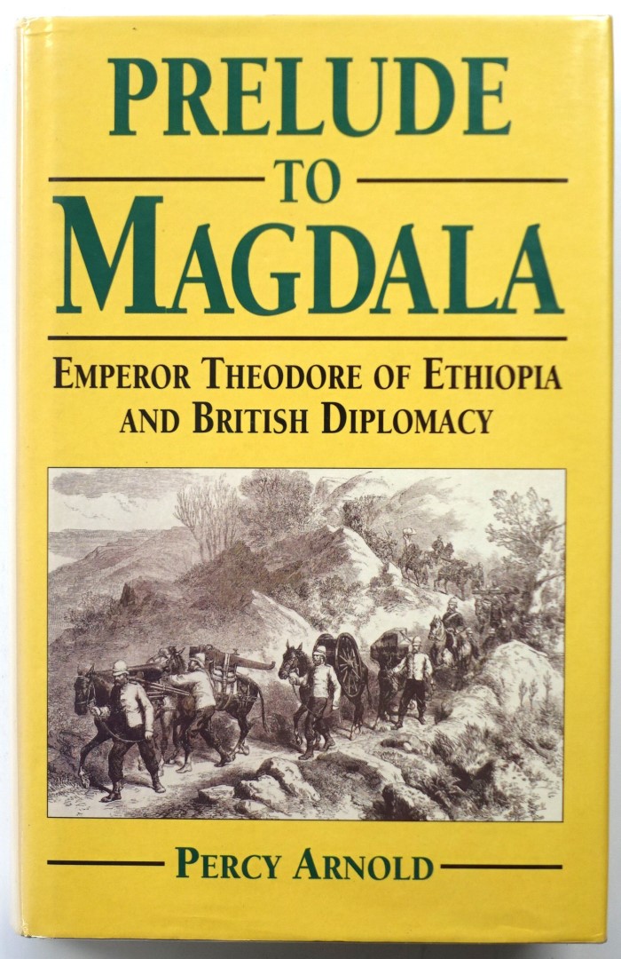 Prelude to Magdala: Emperor Theodore of Ethiopia and British Diplomacy