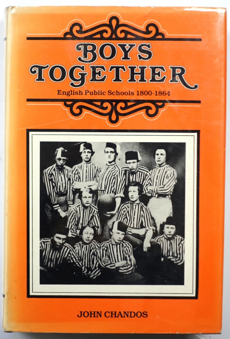 Boys Together: English Public Schools, 1800-1864