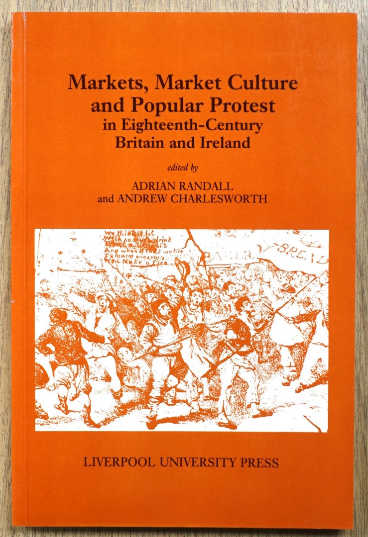 Markets, Market Culture and Popular Protest in Eighteenth-Century Britain and Ireland