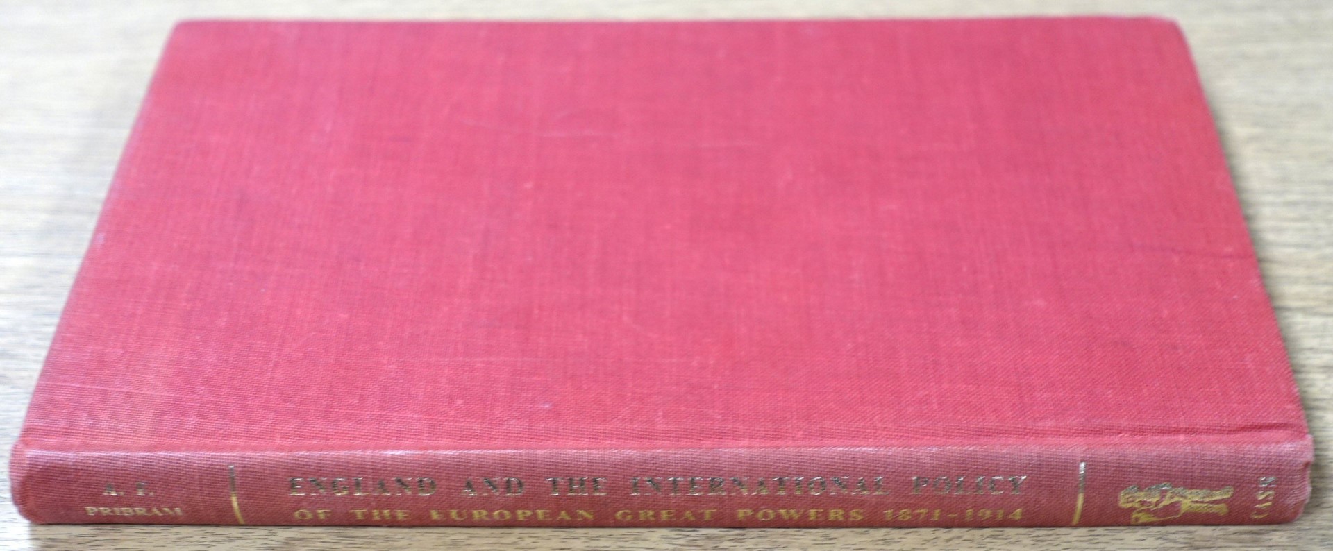 England and the International Policy of the European Great Powers 1871-1914: Being the Ford Lectures Delivered to the University of Oxford in Michaelmas Term, 1929