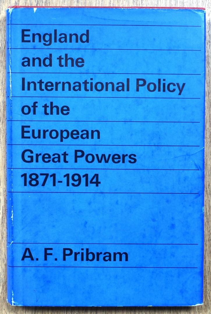 England and the International Policy of the European Great Powers, 1871-1914; Being the Ford Lectures Delivered to the University of Oxford in Michaelmas Term, 1929