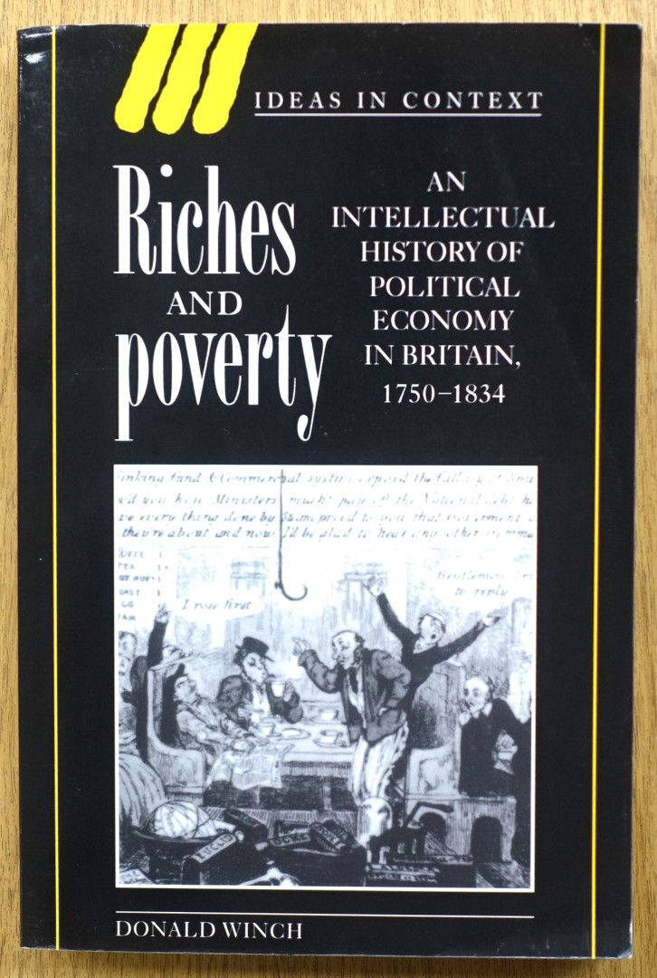 Riches and Poverty: An Intellectual History of Political Economy in Britain, 1750-1834