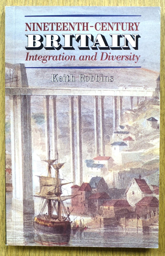 Nineteenth-Century Britain: Integration and Diversity: The Ford Lectures Delivered in the University of Oxford, 1986-1987
