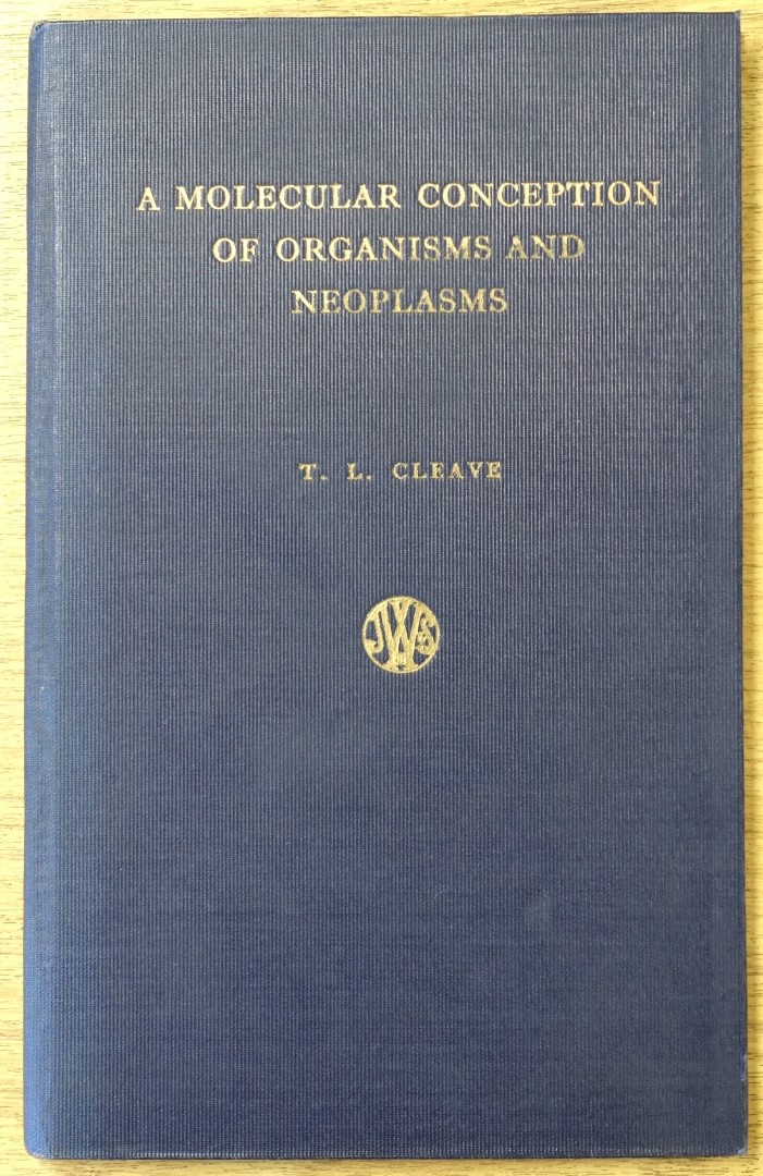 A Molecular Conception of Organisms and Neoplasms: A Theory That Any Organism is Basically a Single Chemical Molecule, Put Forward as the Key to the Problem of the Causation of Neoplasms