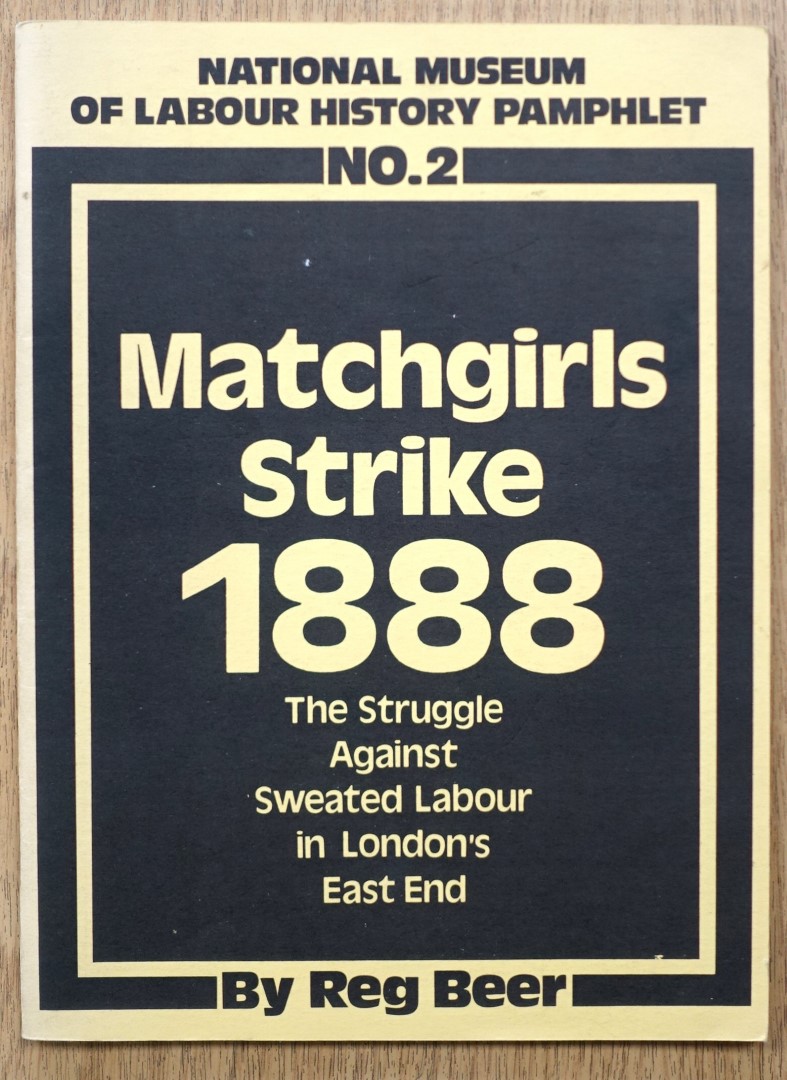 Matchgirls Strike 1888: The Struggle Against Sweated Labour in London's East End (National Museum of Labour History Pamphlet No. 2)