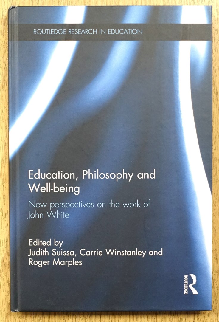 Education, Philosophy and Well-Being: New Perspectives on the Work of John White
