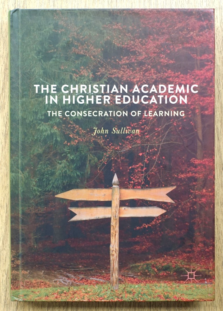 The Christian Academic in Higher Education: The Consecration of Learning