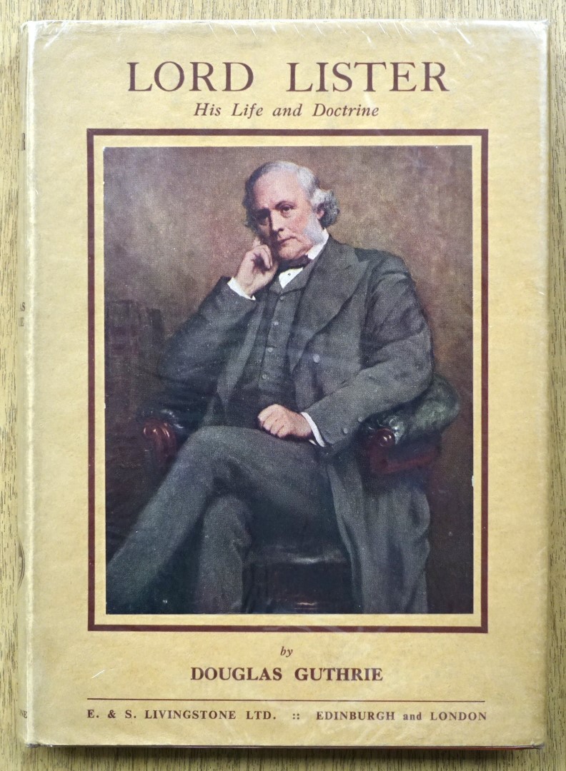 Lord Lister: His Life and Doctrine