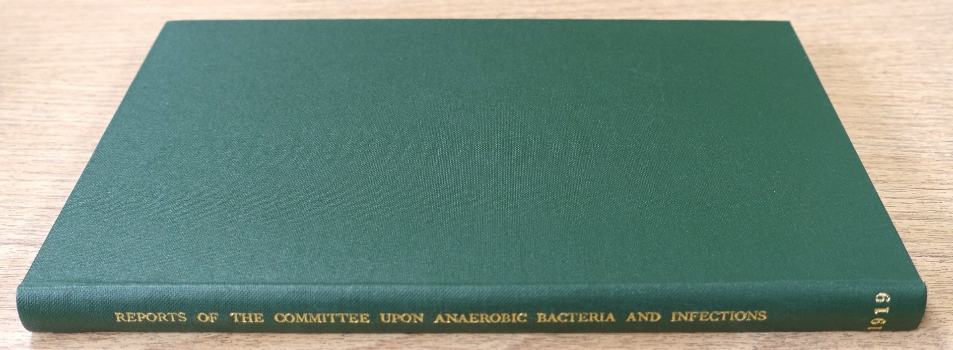 Medical Research Committee: Reports of the Committee Upon Anaerobic Bacteria and Infections of Wounds and the Bacteriological and Serological Problems Arising Therefrom