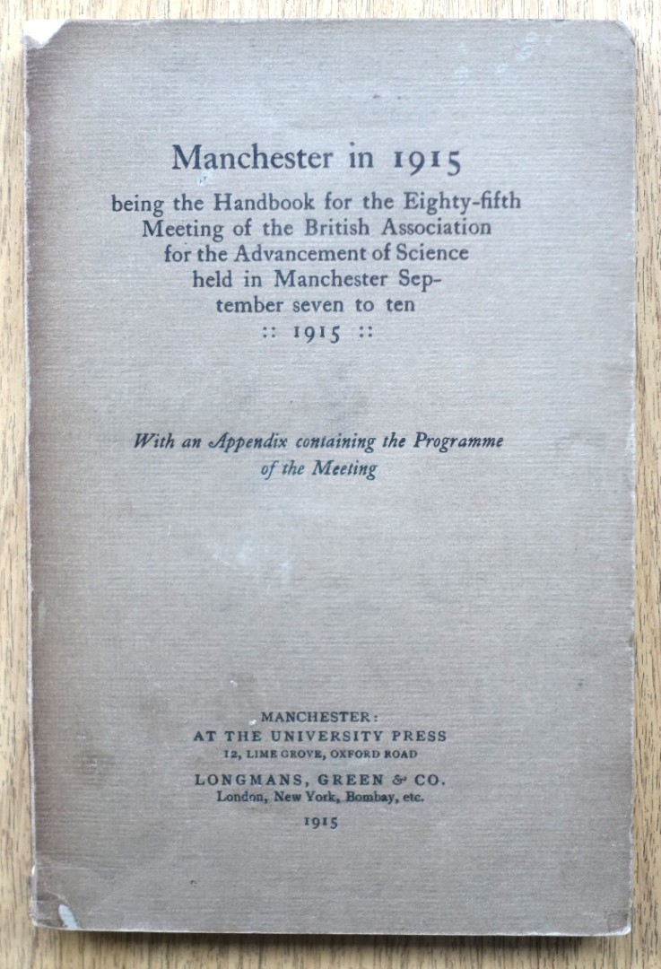 Manchester in 1915, Being the Handbook for the Eighty-fifth Meeting of the British Association for the Advancement of Science Held in Manchester September Seven to Ten, 1915