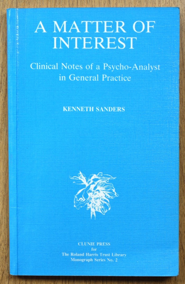 A Matter of Interest: Clinical Notes of a Psycho-Analyst in General Practice