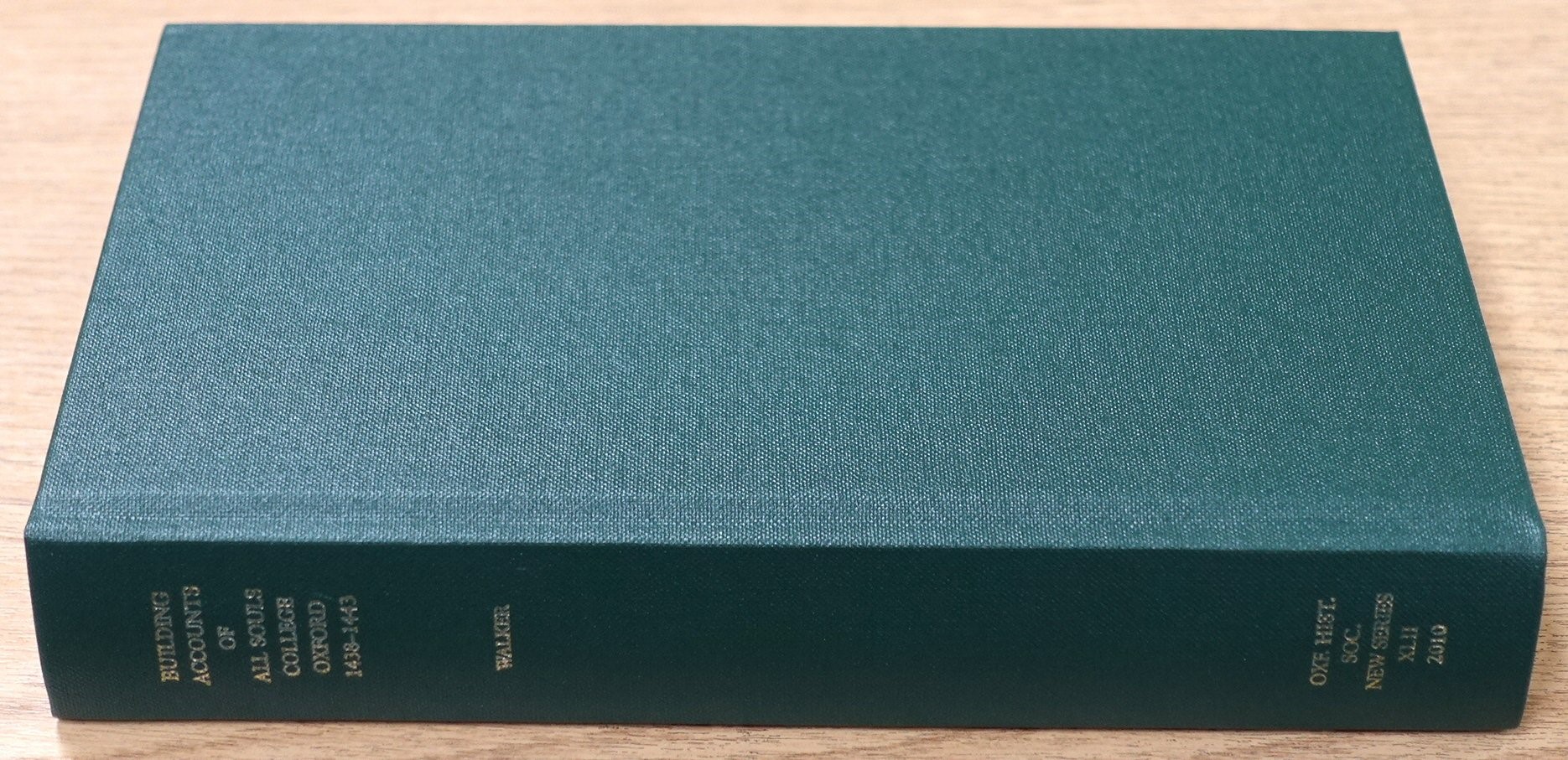 Building Accounts of All Souls College, Oxford: 1438-1443: Oxford Historical Society: New Series: Vol. XLII