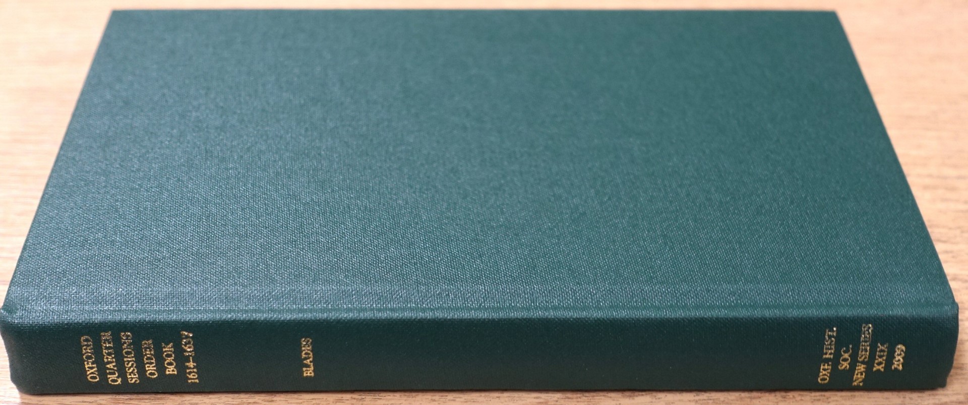 Oxford Quarter Sessions Order Book: 1614-1637: Oxford Historical Society: New Series: Vol. XXIX