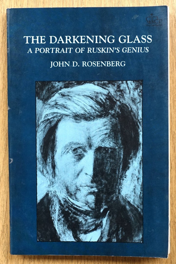 The Darkening Glass: A Portrait of Ruskin's Genius