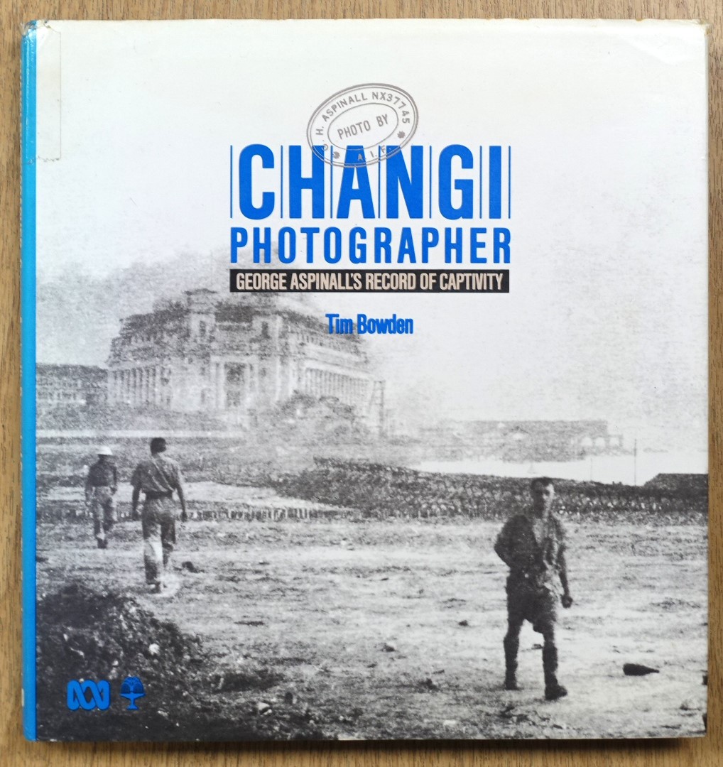 Changi Photographer: George Aspinall's Record of Captivity