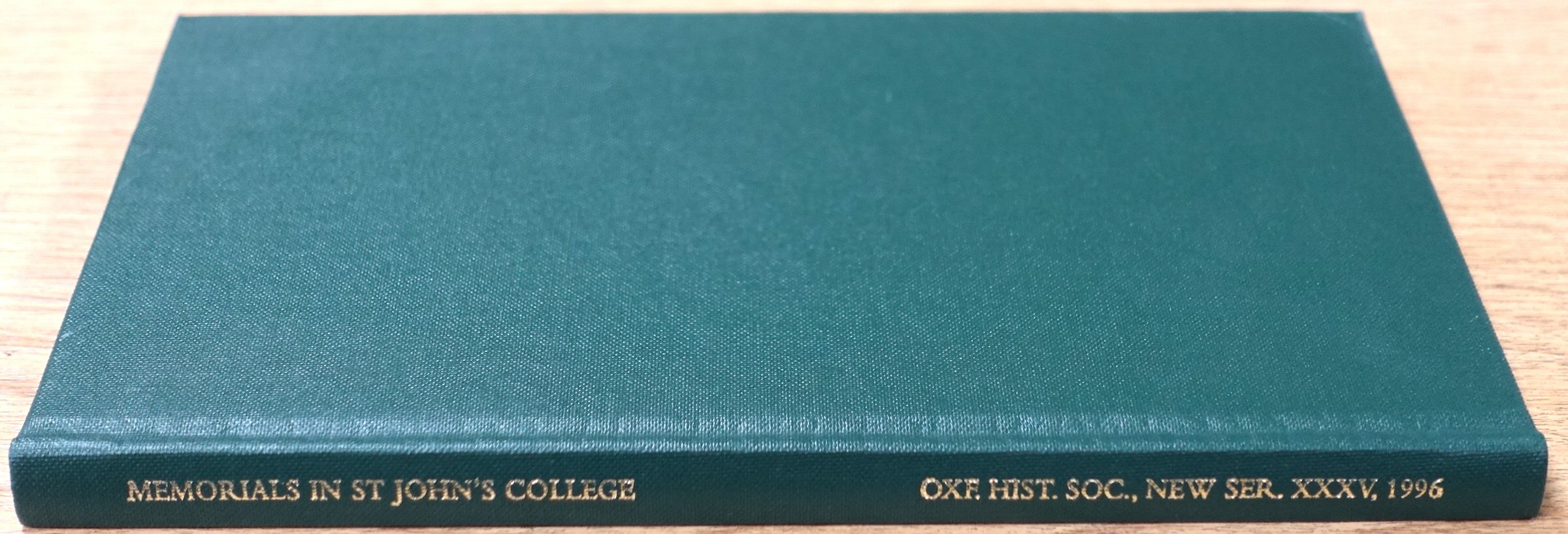 Memorial Inscriptions in St John's College, Oxford: Oxford Historical Society: New Series: Vol. XXXV