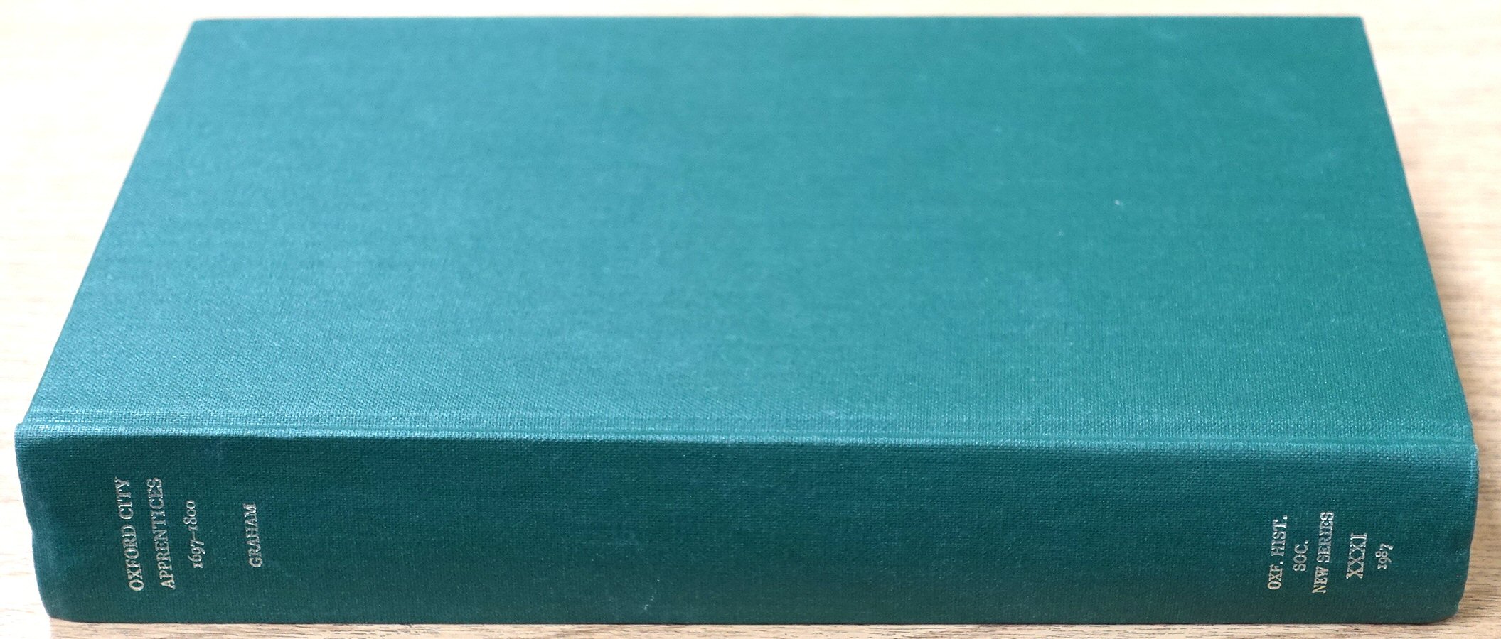 Oxford City Apprentices: 1697-1800: Oxford Historical Society: New Series: Vol. XXXI