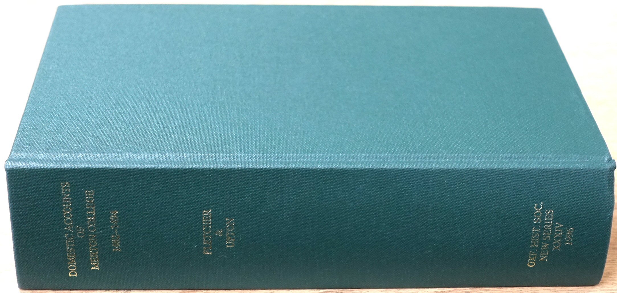 The Domestic Accounts of Merton College, Oxford: 1 August 1482-1 August 1494: Oxford Historical Society: New Series: Vol. XXXIV
