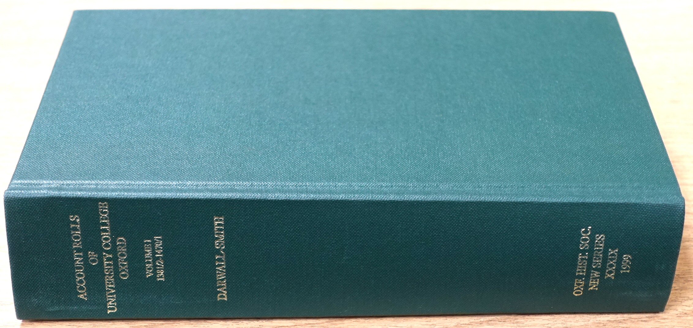 Account Rolls of University College, Oxford: Vol. I: 1381/2-1470/1: Oxford Historical Society: New Series: Vol. XXXIX