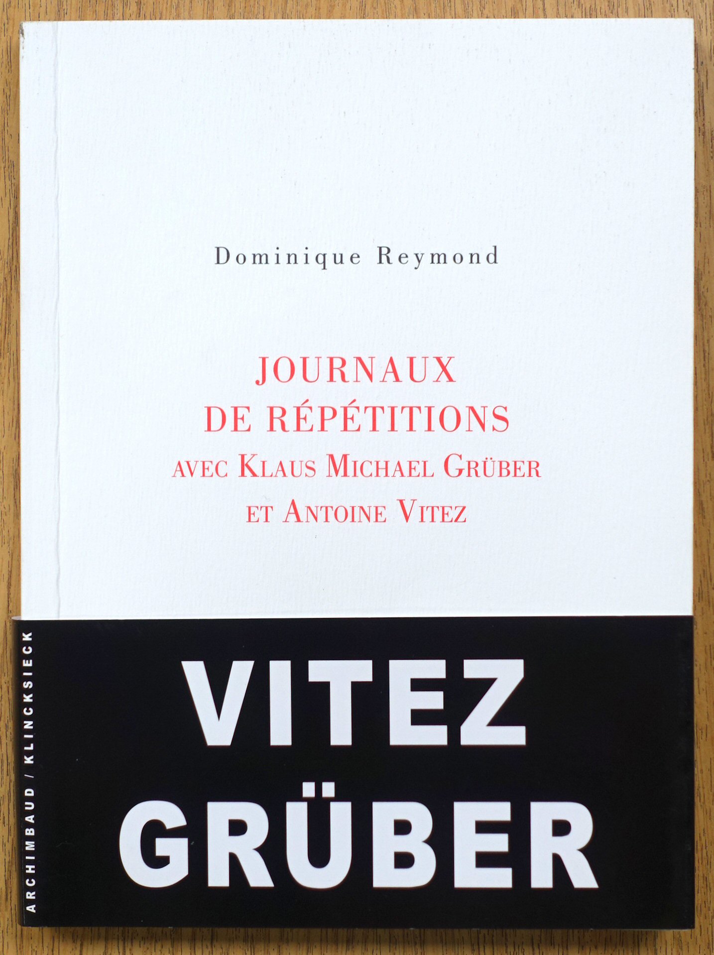 Journaux De REPETITIONS Avec Klaus Michael GRUBER et Antoine Vitez
