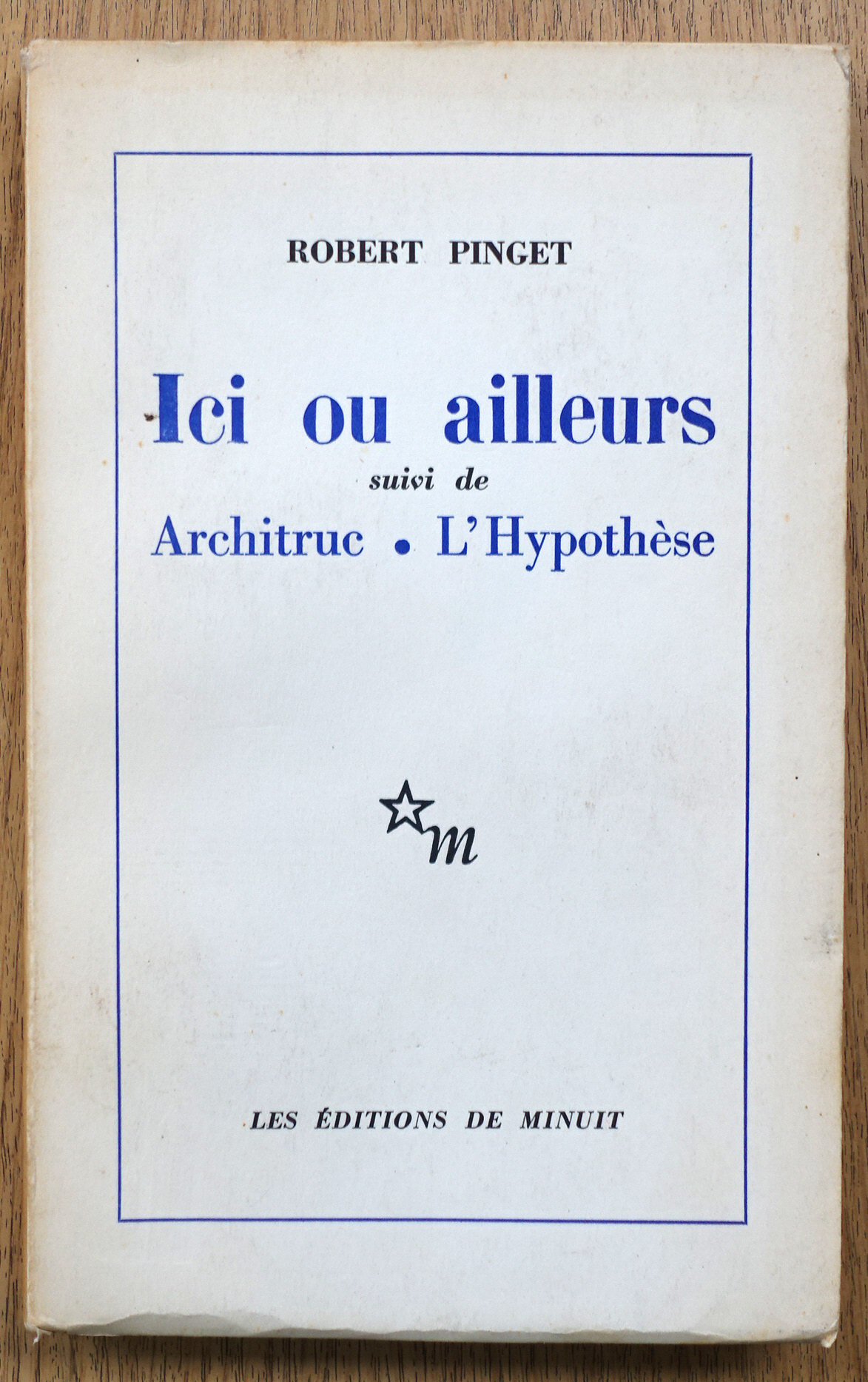 Ici Ou Ailleurs Suivi De Architruc Et De L'Hypothese