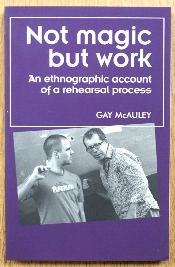 Not Magic But Work: An Ethnographic Account of a Reherasal Process