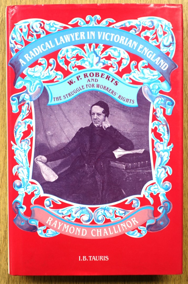 A Radical Lawyer in Victorian England: W.P. Roberts and the Struggle for Workers' Rights