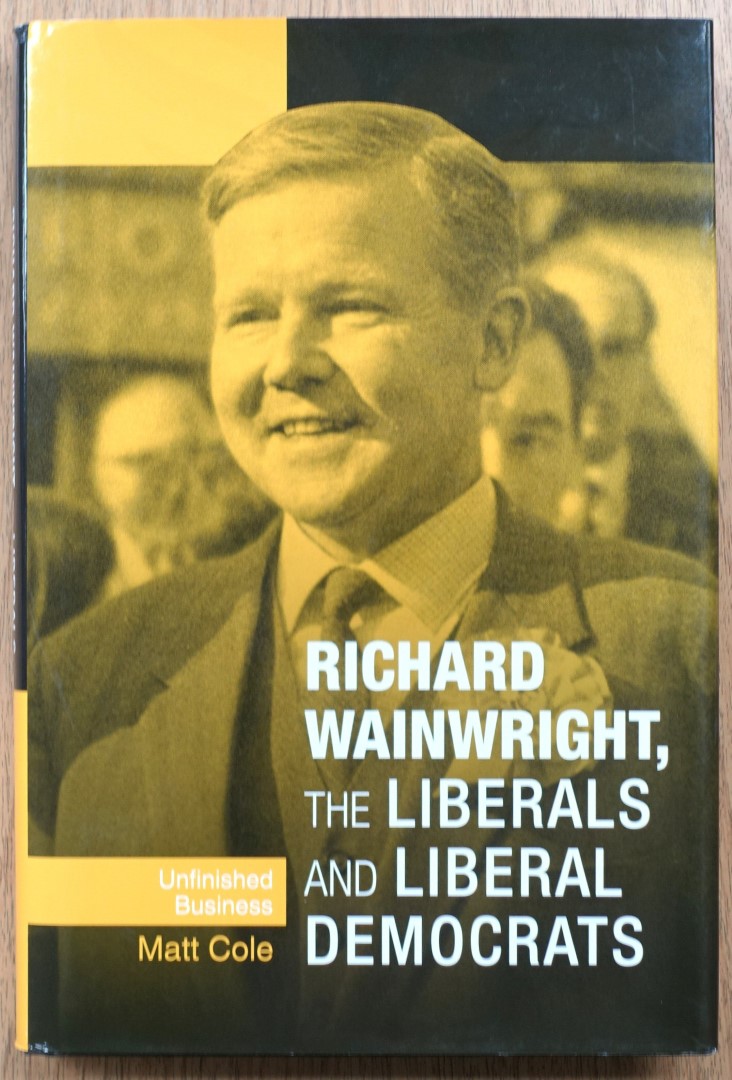 Richard Wainwright, the Liberals and Liberal Democrats: Unfinished Business