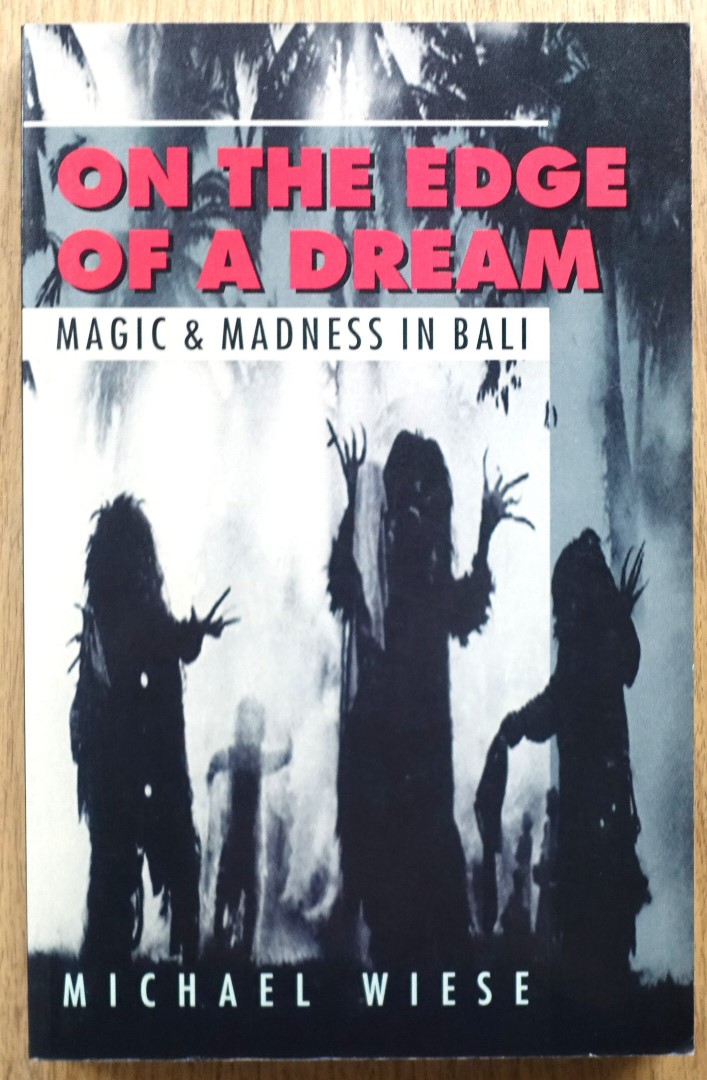 On the Edge of a Dream: Magic and Madness in Bali