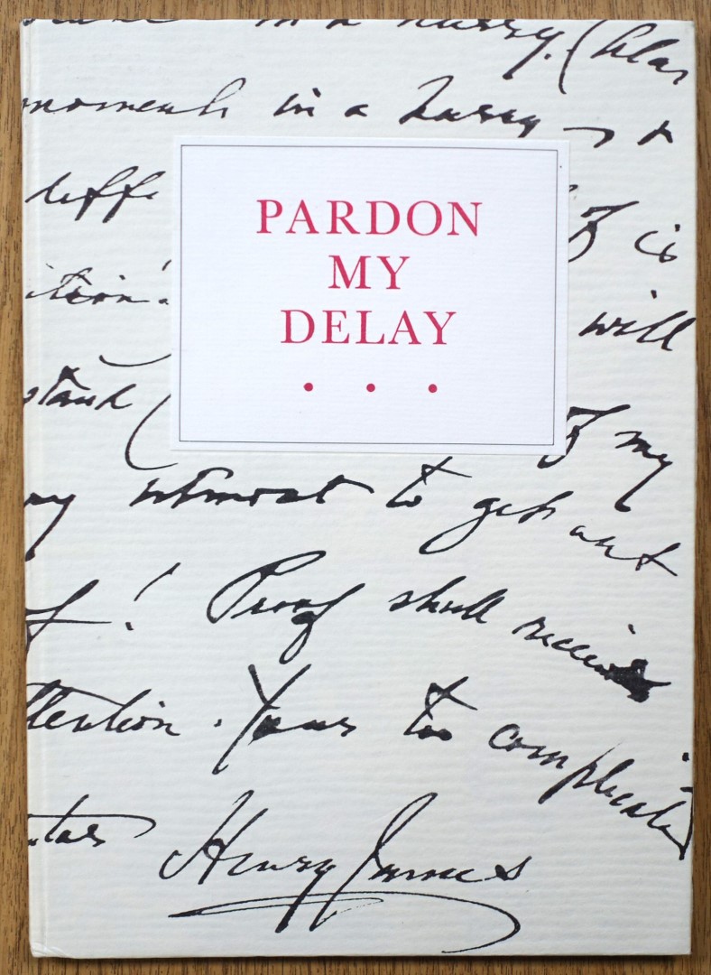Pardon My Delay: Letters from Henry James to Bruce Richmond