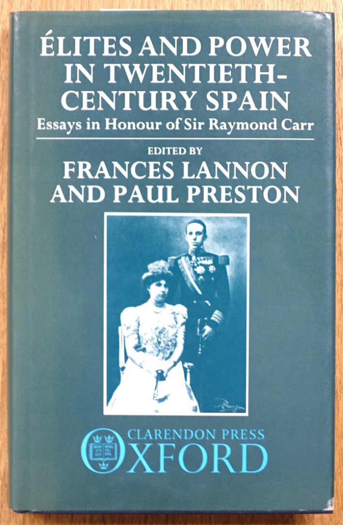 ELITES and Power in Tentieth-Century Spain: Essays in Honour of Sir Raymond Carr