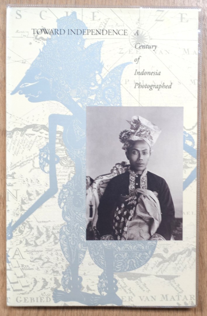 Toward Independence: A Century of Indonesia Photographed