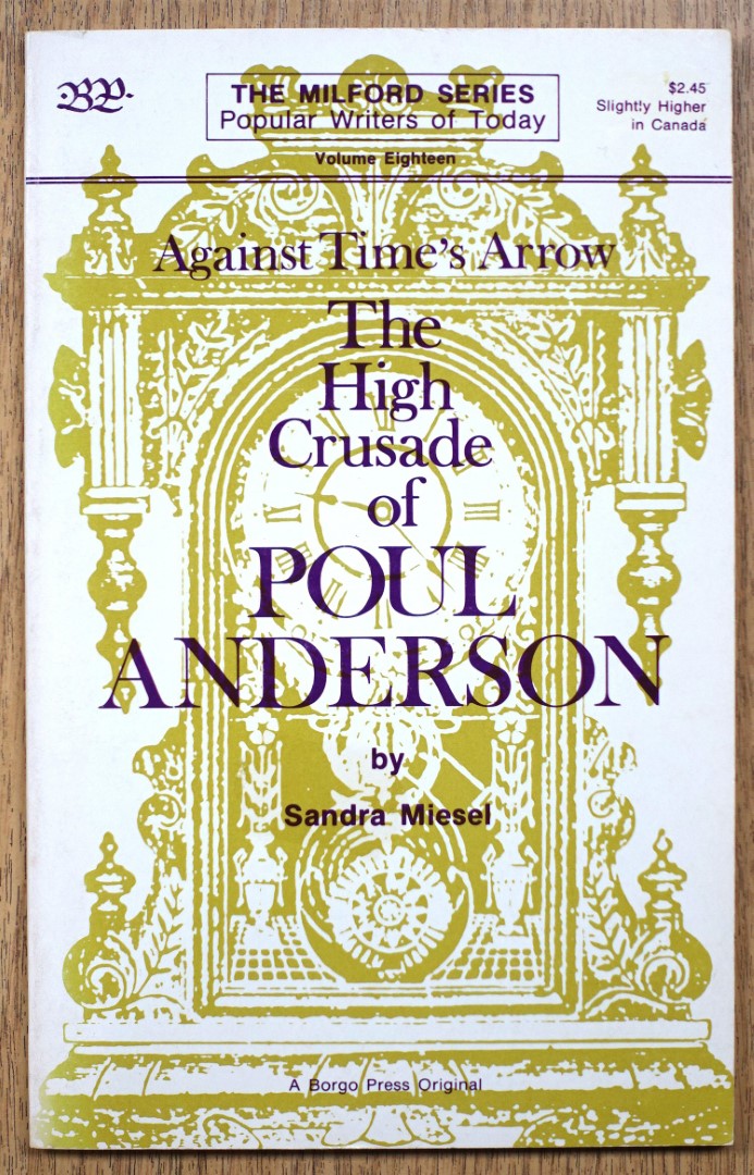 Against Time's Arrow: The High Crusade of Poul Anderson (The Milford Series, Popular Writers of Today, Volume 18)
