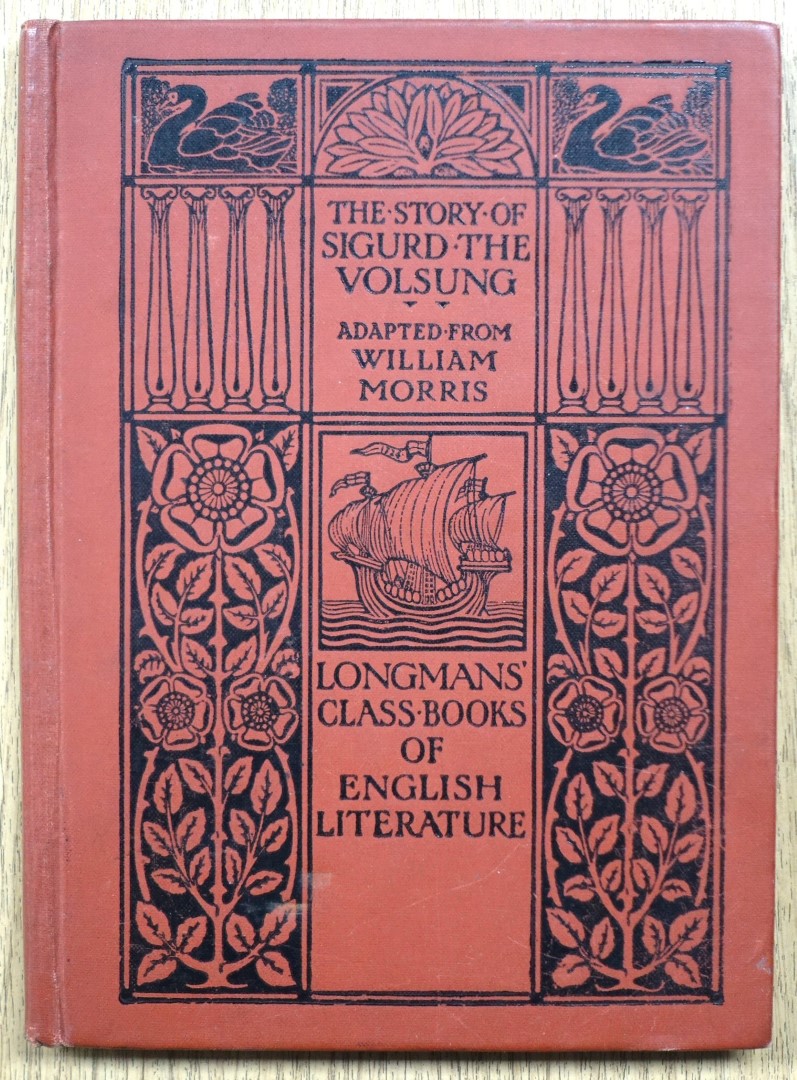 The Story of Sigurd the Volsung, Written in Verse By William Morris, With Portions Condensed Into Prose By Winifred Turner and Helen Scott